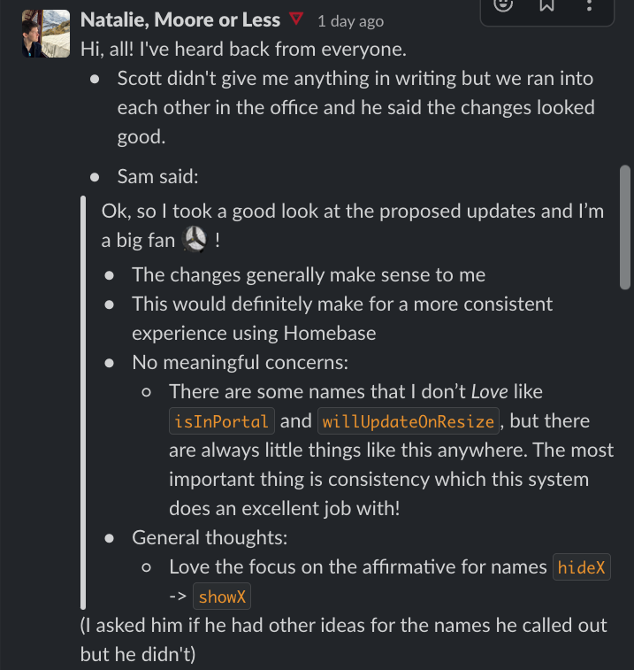 Slack message from Sam: 'I'm a big fan. The changes generally make sense to me. This would definitely make for a more consistent experience using Homebase. No meaningful concerns — the most important thing is consistency which this system does an excellent job with.'